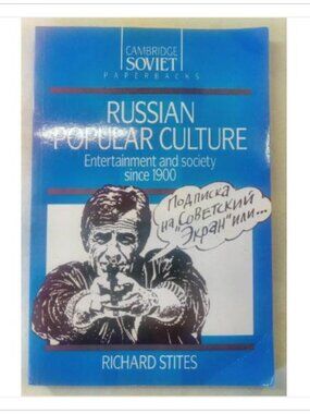 Russian Popular Culture: Entertainment and Society Since 1900 Richard Stites